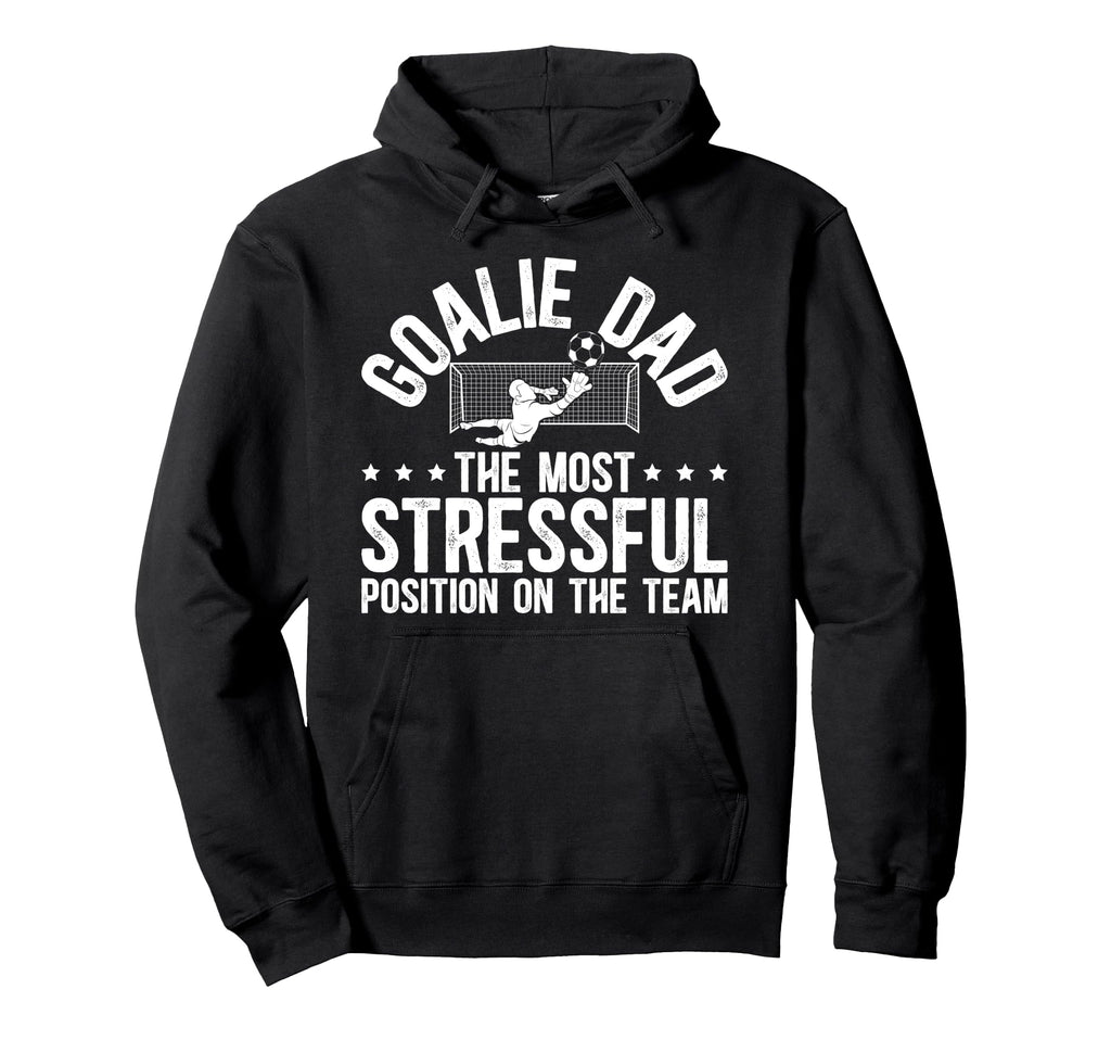 Funny Soccer Goalie Dad Soccer Keeper Hoodie - Fun Novelty Design Unisex - T-Shirt, Sweatshirt, Hoodie