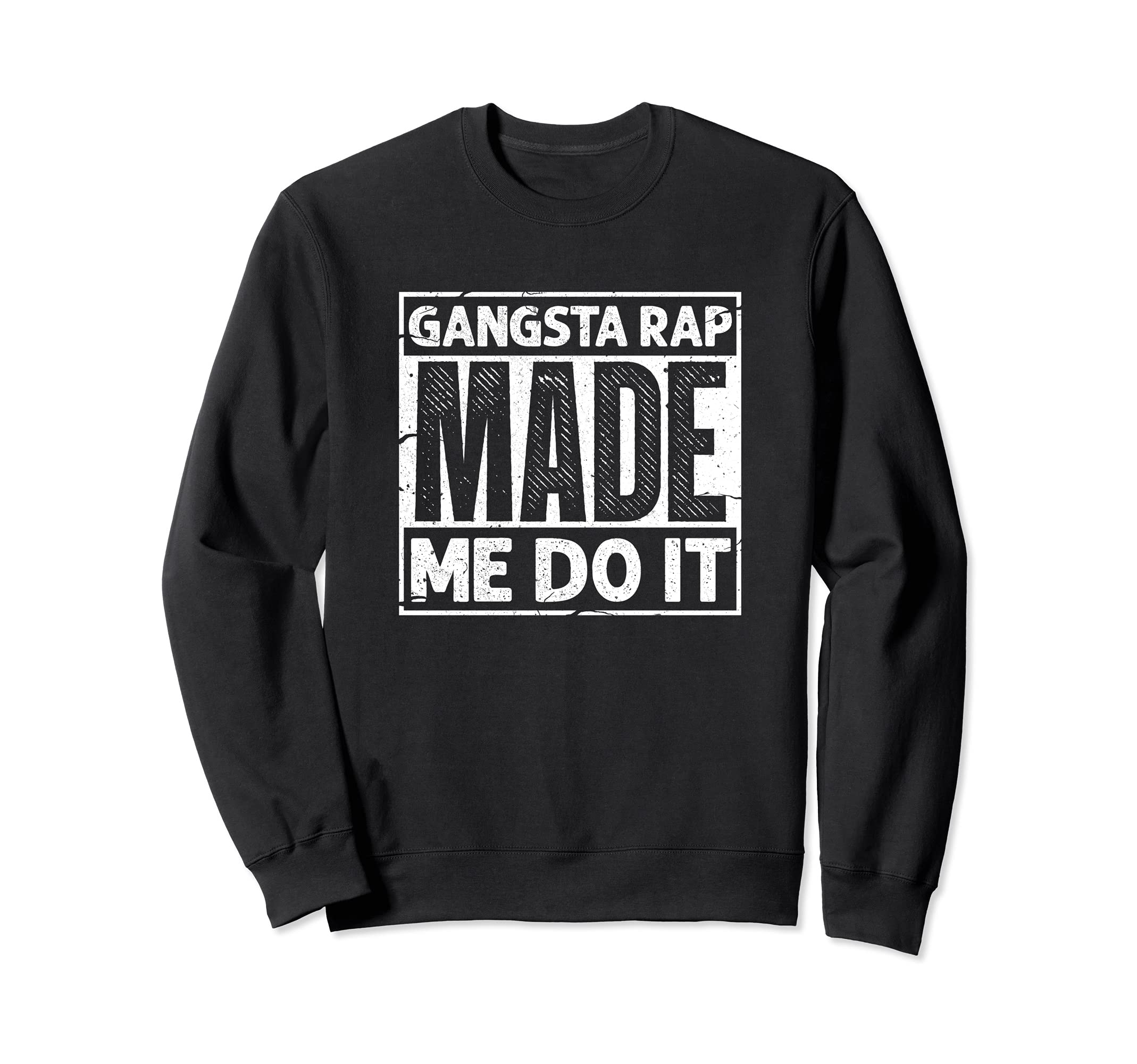 Gangsta Rap Made Me Do It Old School Sweatshirt - Trendy Graphic Unisex - T-Shirt, Sweatshirt, Hoodie
