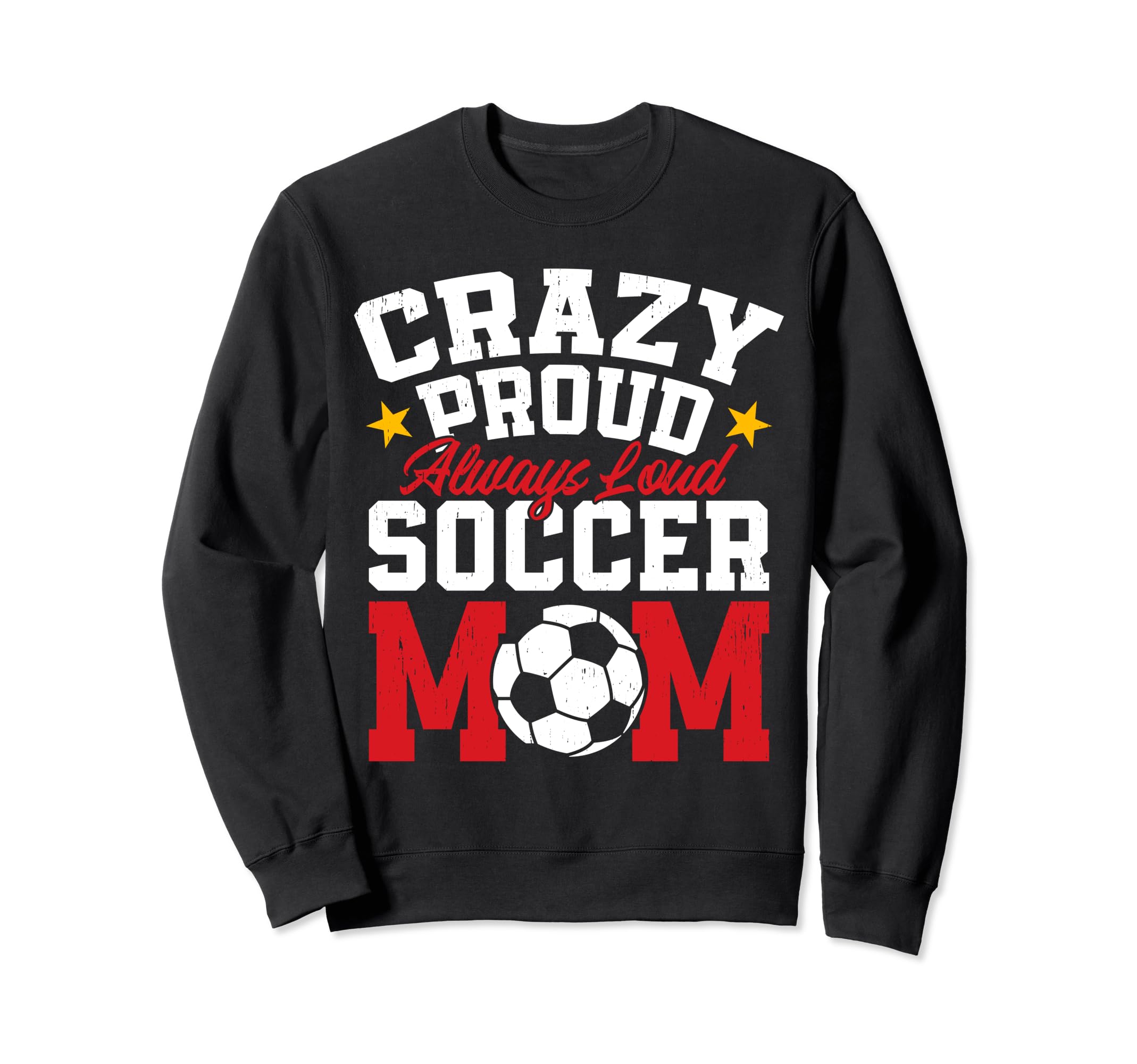 Funny Soccer Mom Mothers Day Sweatshirt - Streetwear Style for Adults - T-Shirt, Sweatshirt, Hoodie