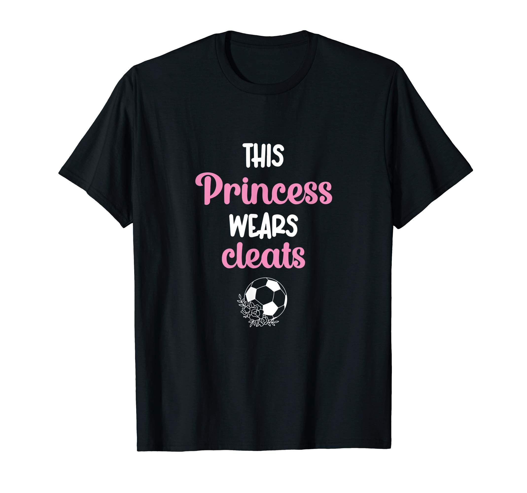 This Princess Wears Cleats Soccer Ball T-Shirt - Custom Art Print Unisex - T-Shirt, Sweatshirt, Hoodie