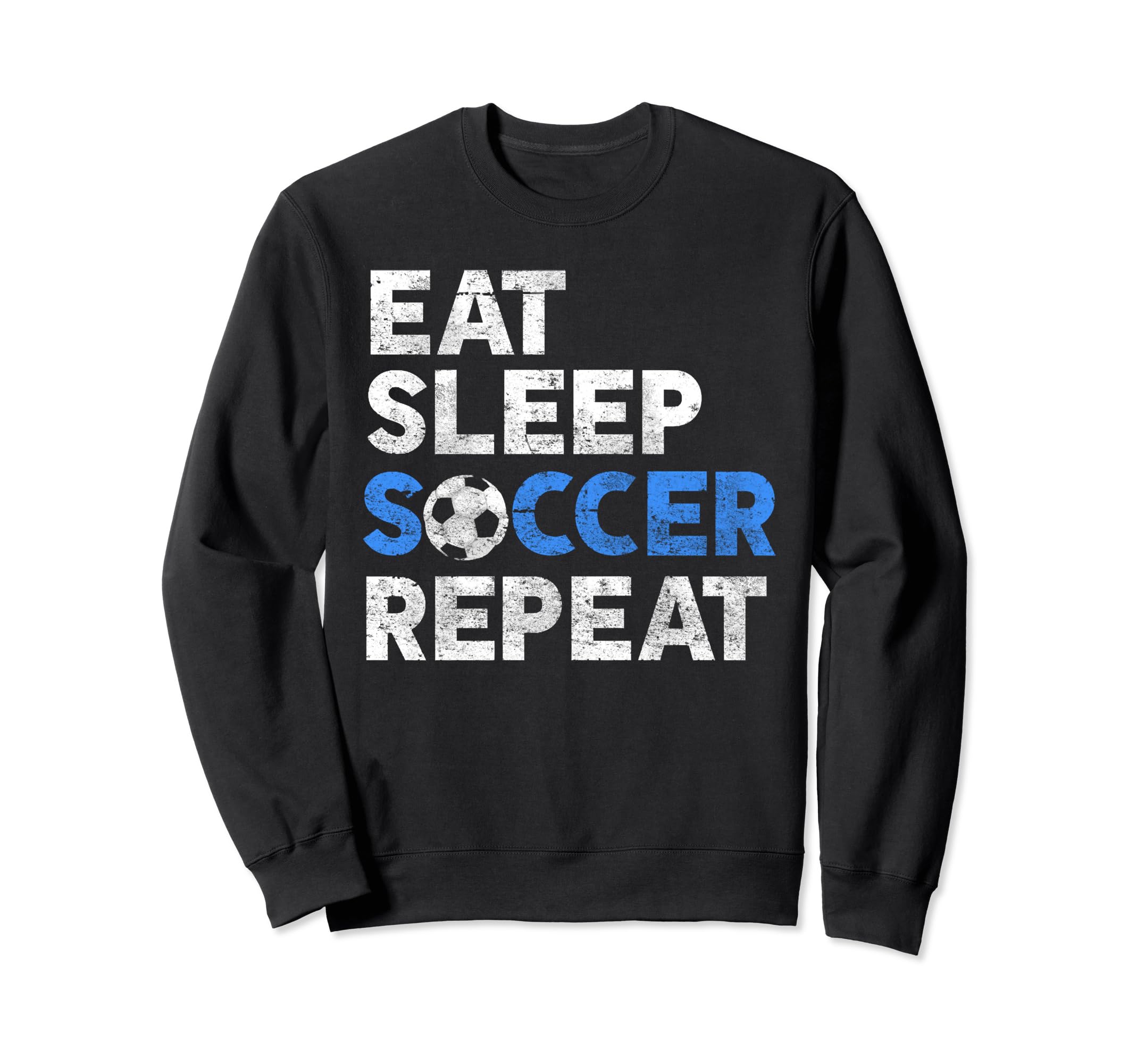 Eat Sleep Soccer Repeat Sport Player Sweatshirt - Trendy Graphic for Adults - T-Shirt, Sweatshirt, Hoodie