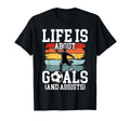 Soccer Life Is About Goals Funny T-Shirt - Unique Graphic Men Women - T-Shirt, Sweatshirt, Hoodie