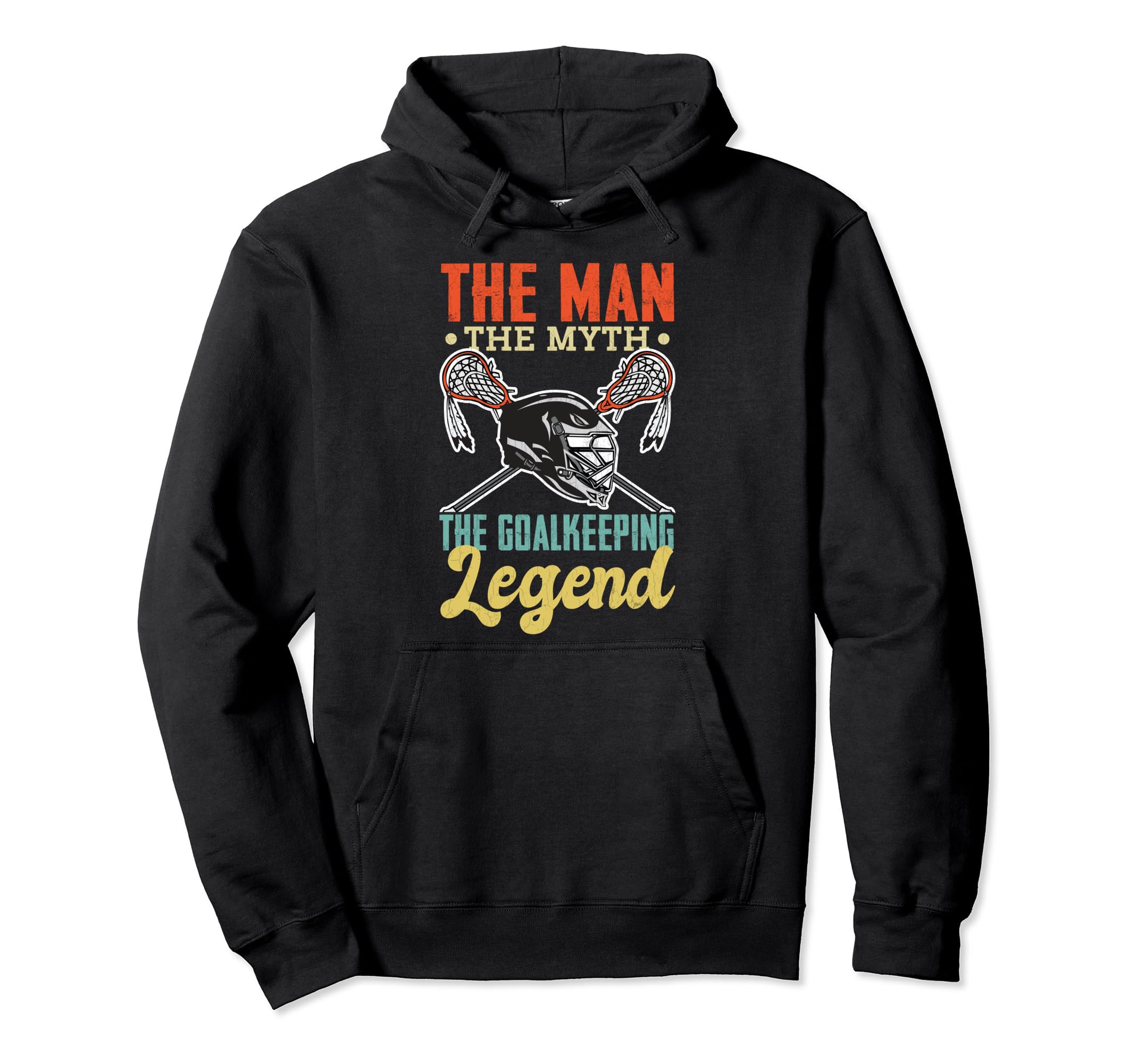 Lacrosse Player Fun Goalkeeping Legend Hoodie - Graphic Print Men Women - T-Shirt, Sweatshirt, Hoodie
