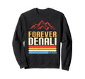 Forever Denali Alaska National Park Sweatshirt - Trendy Graphic for Adults - T-Shirt, Sweatshirt, Hoodie