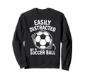 Easily Distracted Soccer Ball Sweatshirt - Custom Art Print Men Women - T-Shirt, Sweatshirt, Hoodie