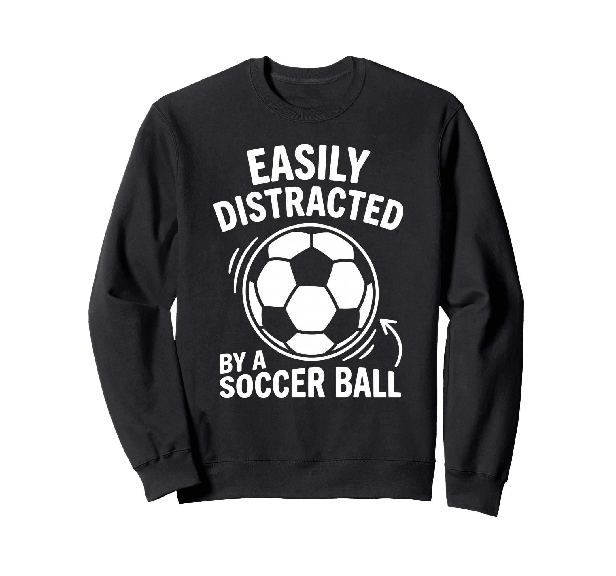 Easily Distracted Soccer Ball Sweatshirt - Custom Art Print Men Women - T-Shirt, Sweatshirt, Hoodie