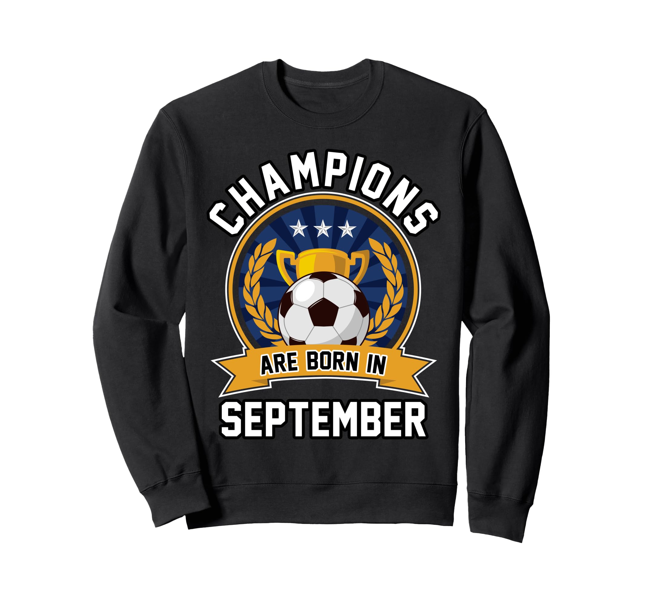 Champions Are Born September Sweatshirt - Custom Art Print for Adults - T-Shirt, Sweatshirt, Hoodie