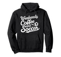 Weekends Coffee And Soccer Fun Soccer Dad Hoodie - Minimalist Print Unisex - T-Shirt, Sweatshirt, Hoodie