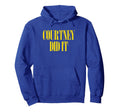 Courtney Did It Fun Punk Rock 90S Hoodie - Casual Everyday Wear Unisex - T-Shirt, Sweatshirt, Hoodie