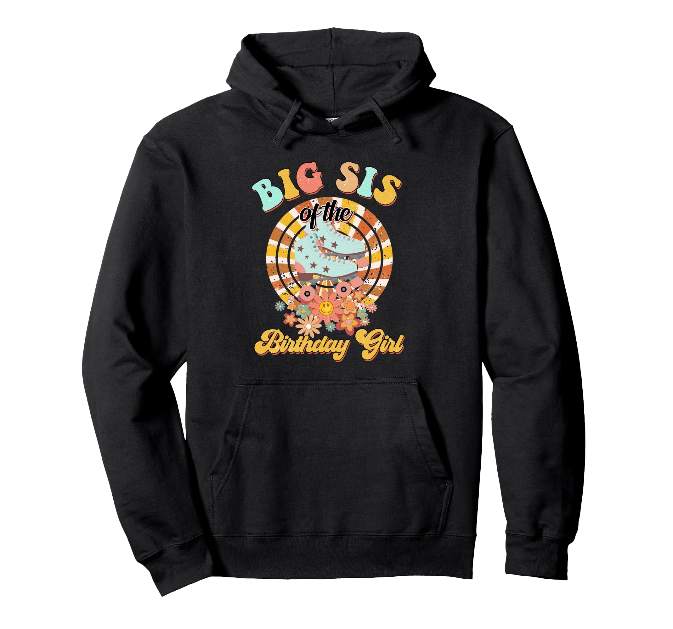 Big Sis Birthday Rolling Skate Groovy Hoodie - Streetwear Style for Adults - T-Shirt, Sweatshirt, Hoodie