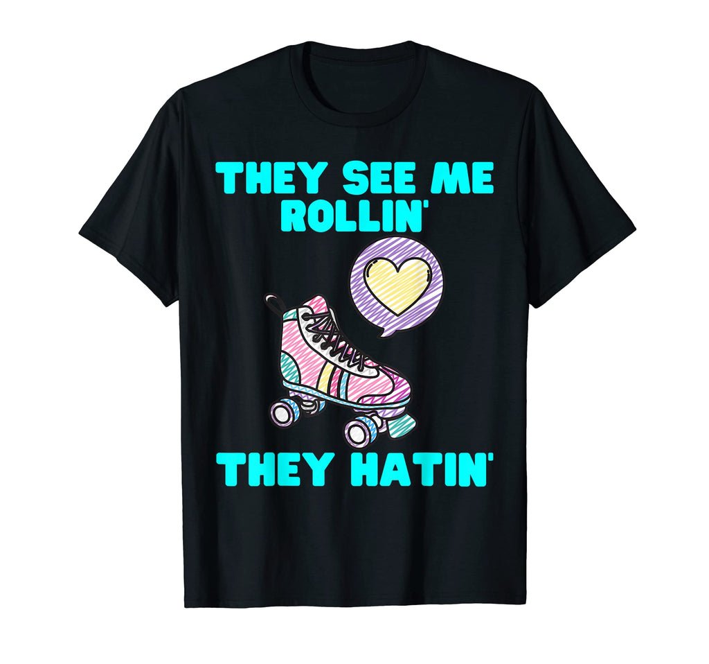 They See Me Rollin They Hatin Roller T-Shirt - Streetwear Style Unisex - T-Shirt, Sweatshirt, Hoodie