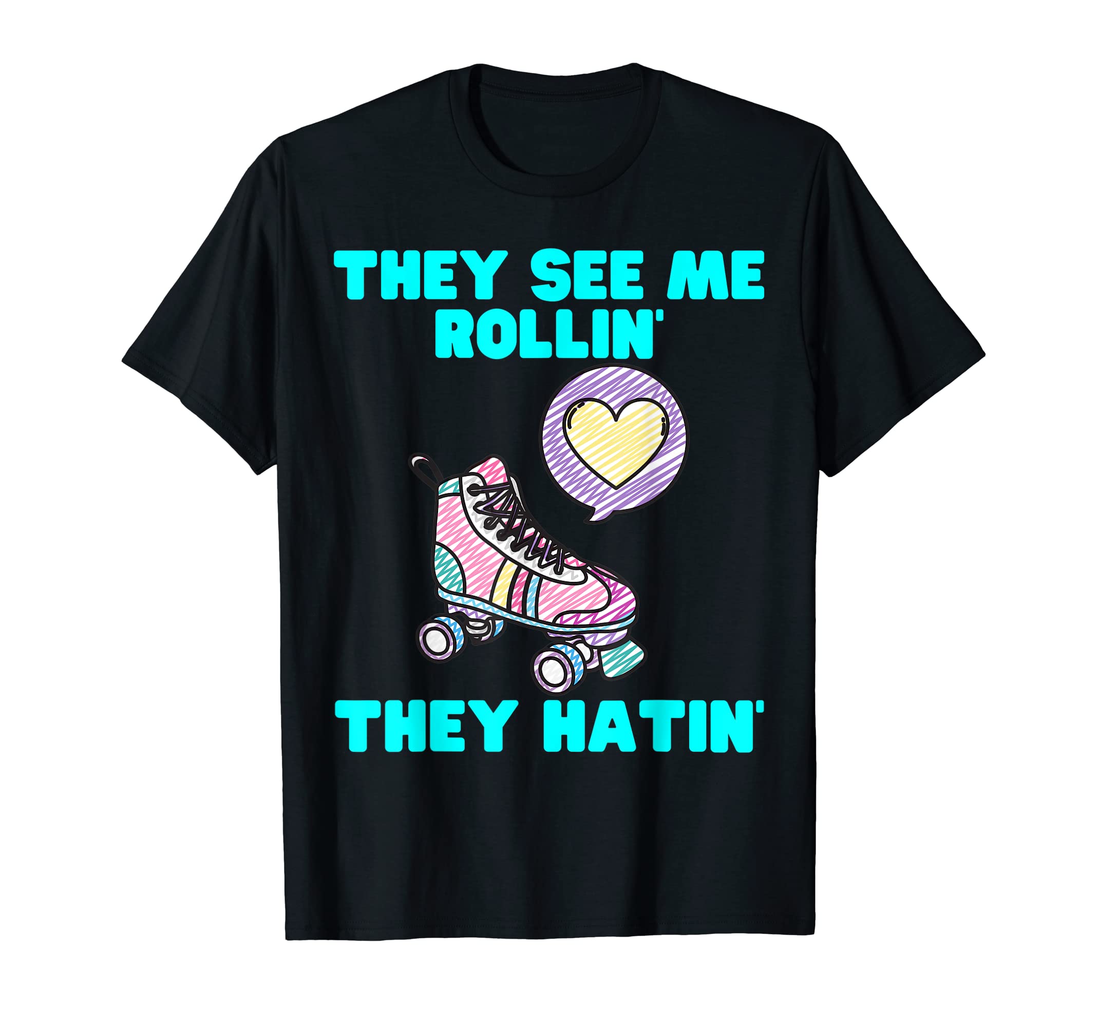 They See Me Rollin They Hatin Roller T-Shirt - Streetwear Style Unisex - T-Shirt, Sweatshirt, Hoodie