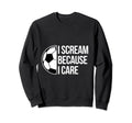 Scream Care Soccer Football Goal Sweatshirt - Novelty Apparel Men Women - T-Shirt, Sweatshirt, Hoodie