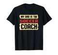 Dad Is Soccer Coach Fathers Day T-Shirt - Fun Novelty Design for Adults - T-Shirt, Sweatshirt, Hoodie