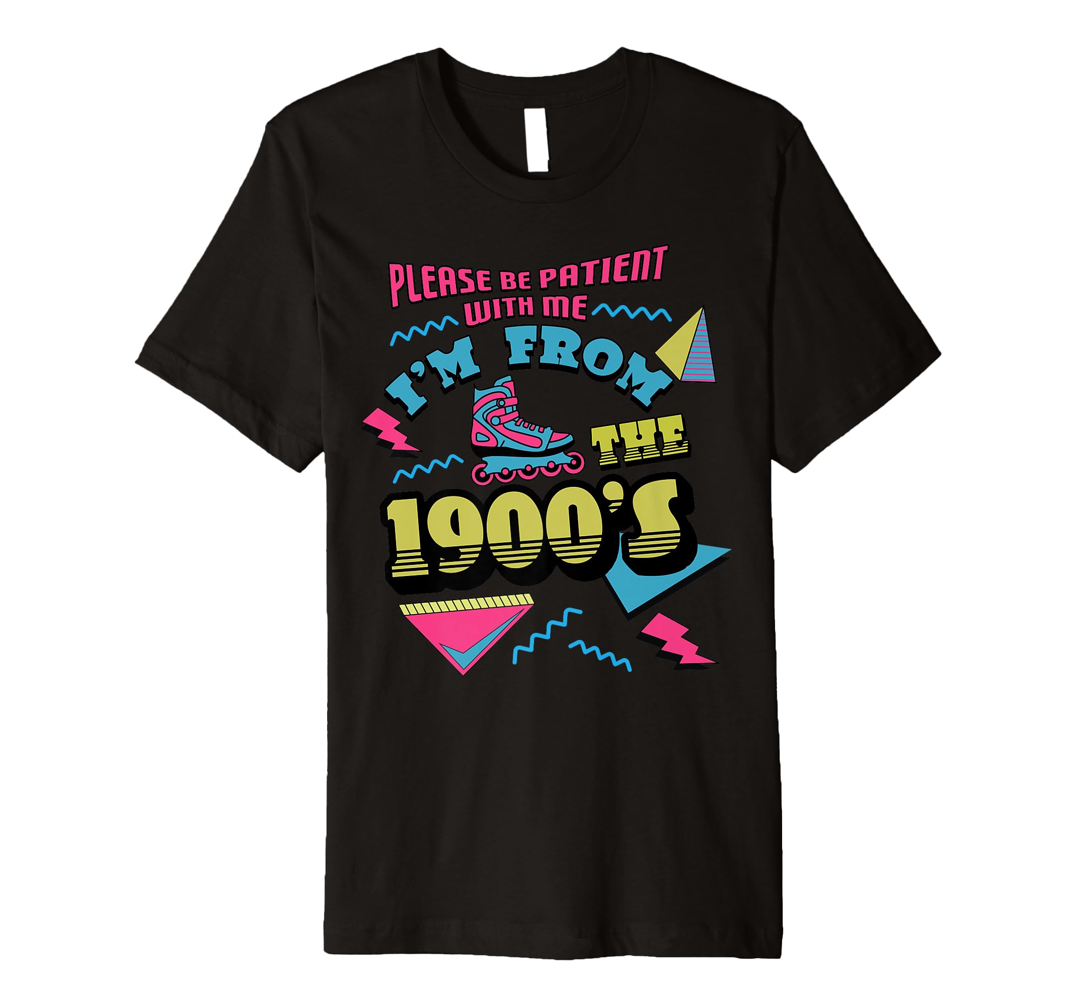 Please Be Patient Im From 1900S Roller T-Shirt - Graphic Print for Adults - T-Shirt, Sweatshirt, Hoodie