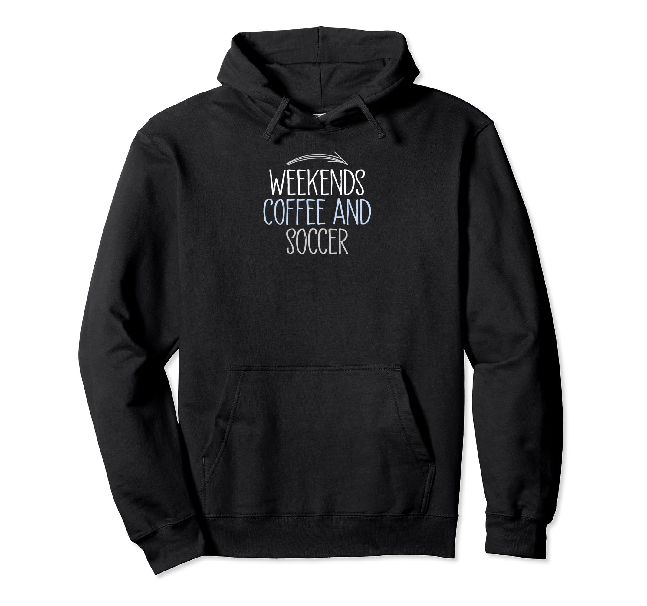 Weekends Coffee And Soccer Mom Hoodie - Casual Everyday Wear for Adults - T-Shirt, Sweatshirt, Hoodie