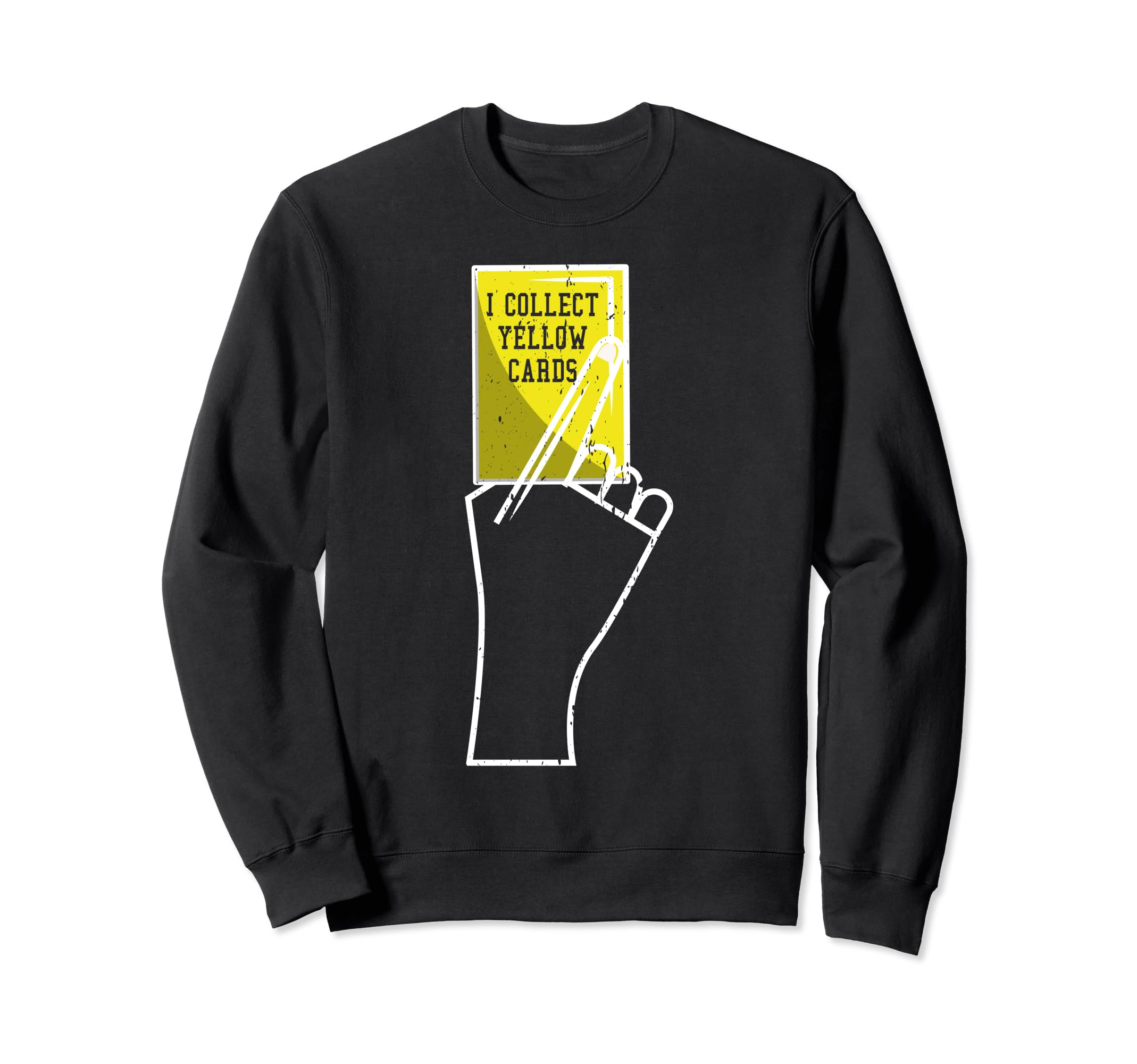 I Collect Yellow Cards Funny Sayings Sweatshirt - Unique Graphic Men Women - T-Shirt, Sweatshirt, Hoodie