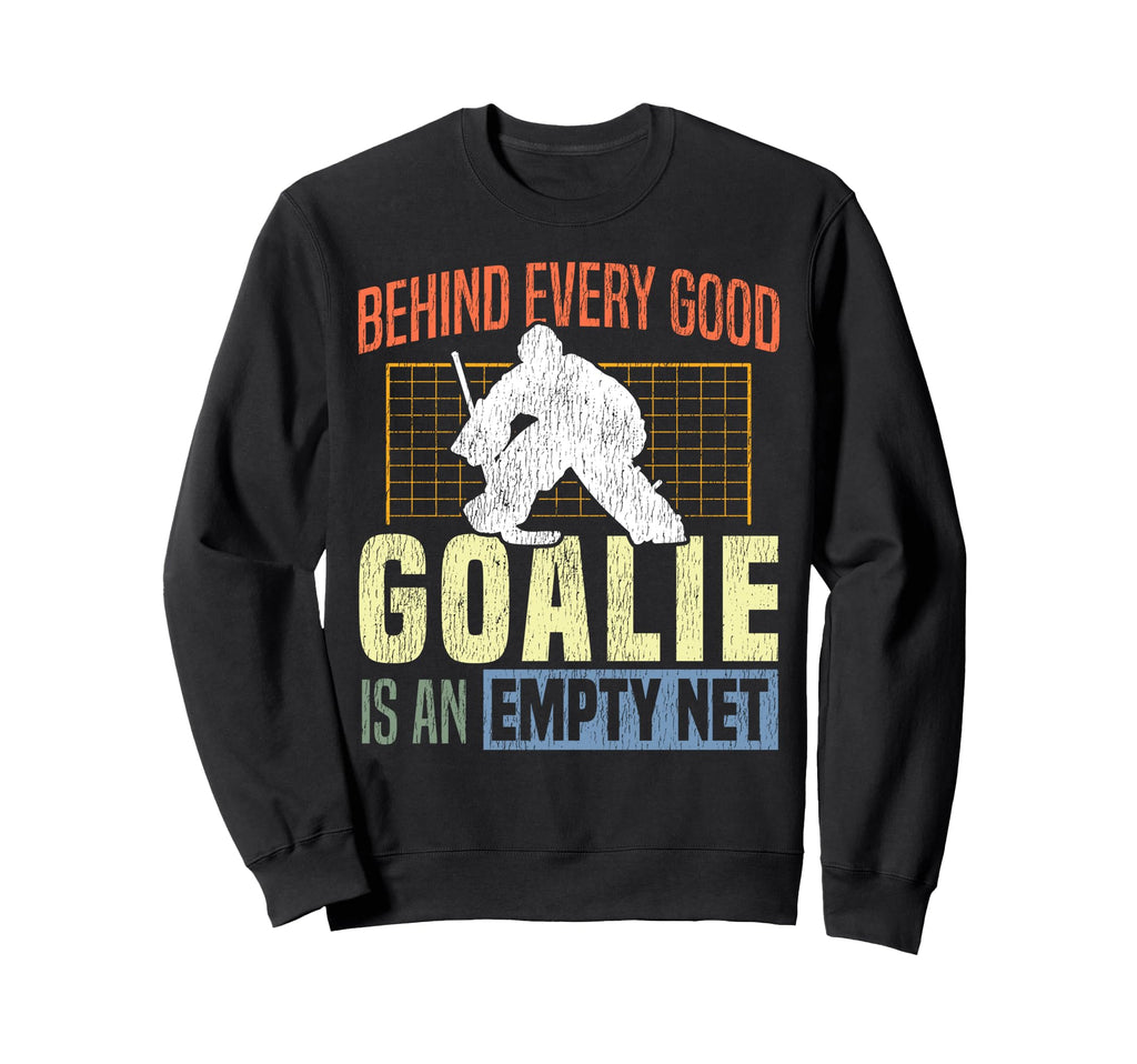 Ice Hockey Goalie Goalkeeper Behind Sweatshirt - Graphic Print Men Women - T-Shirt, Sweatshirt, Hoodie