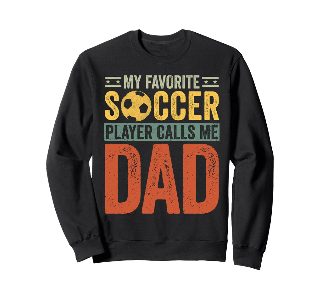 My Favorite Soccer Player Calls Sweatshirt - Fun Novelty Design Men Women - T-Shirt, Sweatshirt, Hoodie