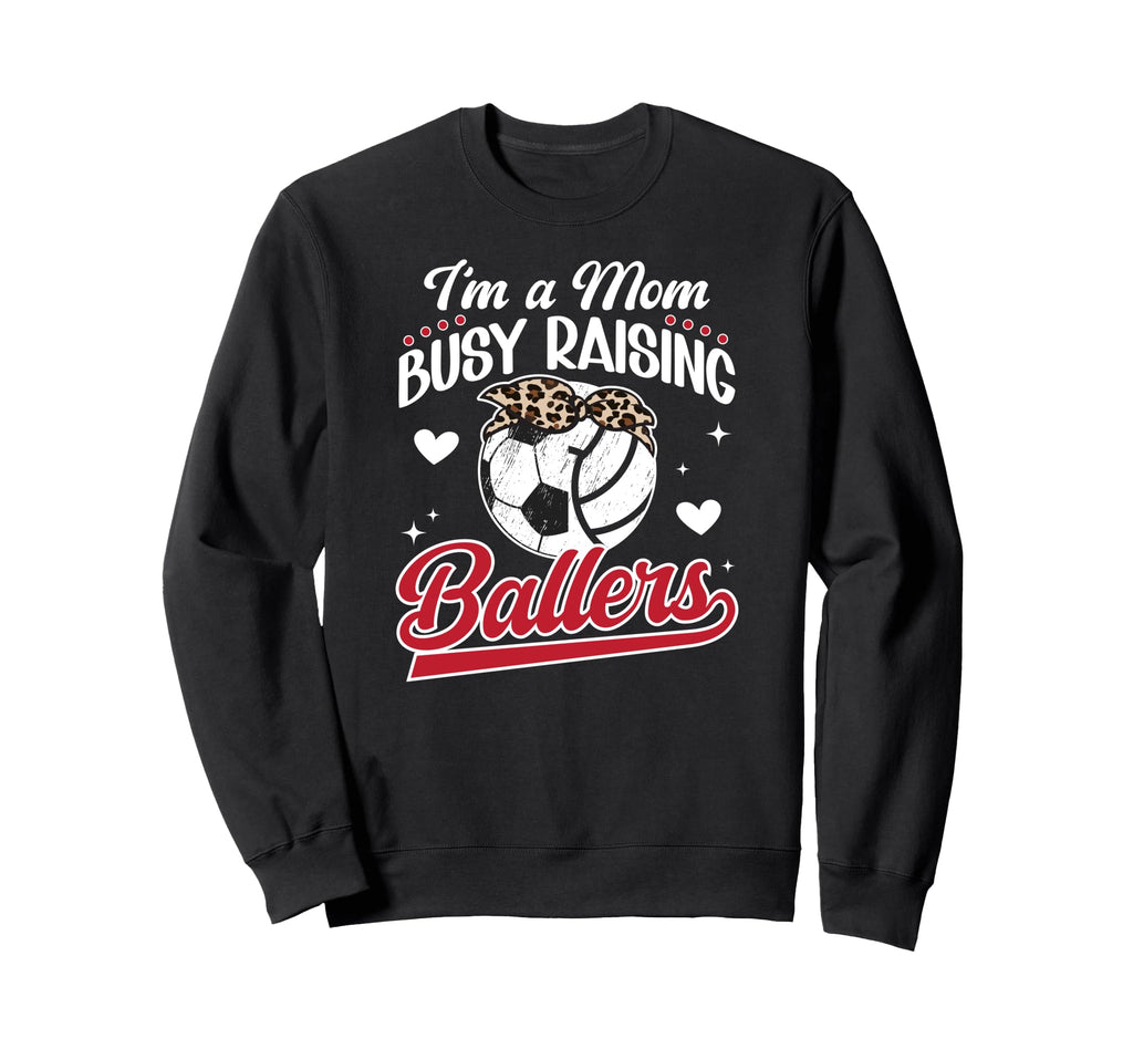 Im Mom Busy Raising Ballers Sweatshirt - Casual Everyday Wear for Adults - T-Shirt, Sweatshirt, Hoodie