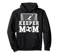 Soccer Keeper Mom Soccer Goalkeeper Hoodie - Unique Graphic Men Women - T-Shirt, Sweatshirt, Hoodie