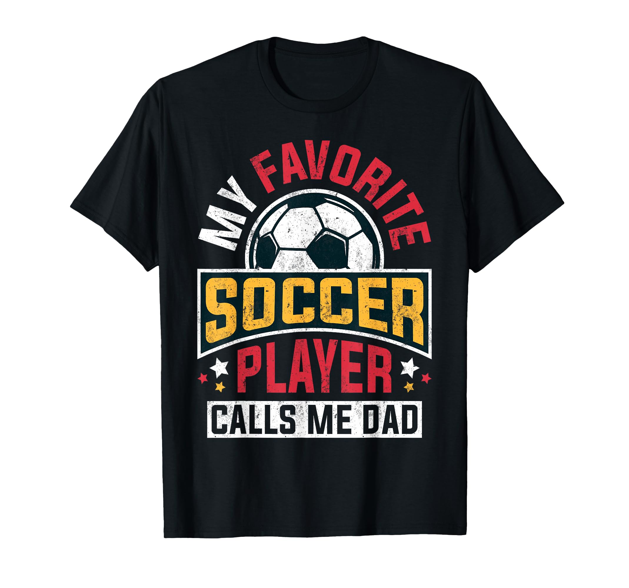 My Favorite Soccer Player Calls Me Dad T-Shirt - Streetwear Style Men Women - T-Shirt, Sweatshirt, Hoodie