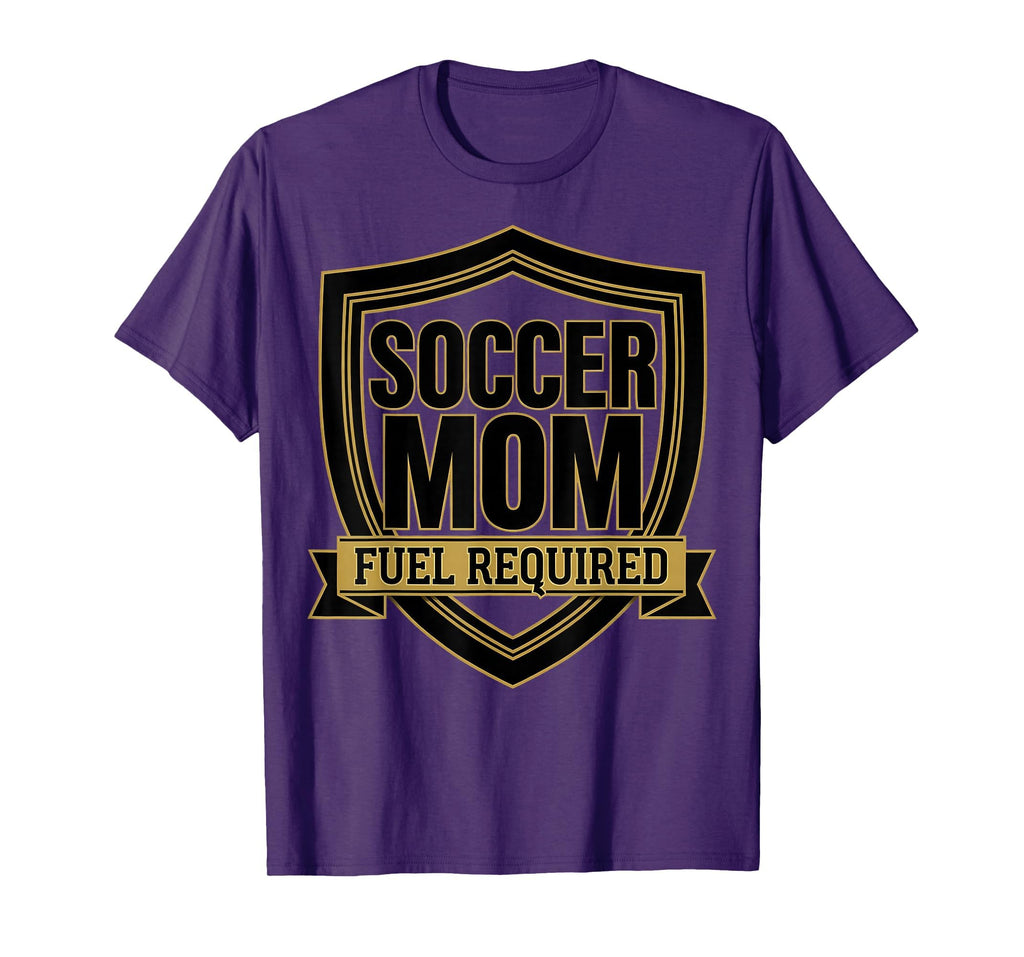 Soccer Mom Fuel Required Funny T-Shirt - Casual Everyday Wear Unisex - T-Shirt, Sweatshirt, Hoodie