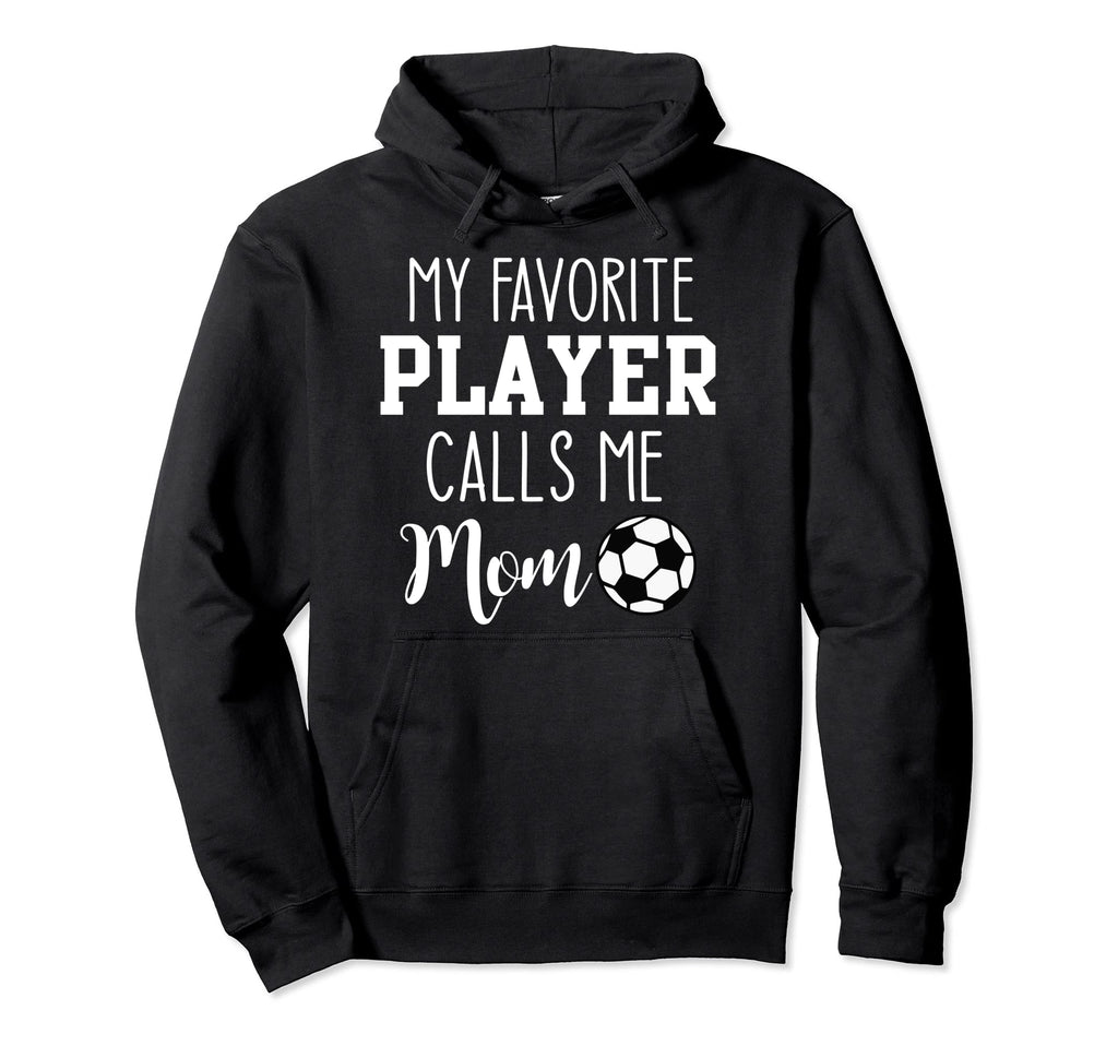 My Favorite Player Calls Me Mom Soccer Hoodie - Minimalist Print for Adults - T-Shirt, Sweatshirt, Hoodie