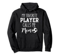 My Favorite Player Calls Me Mom Soccer Hoodie - Minimalist Print for Adults - T-Shirt, Sweatshirt, Hoodie