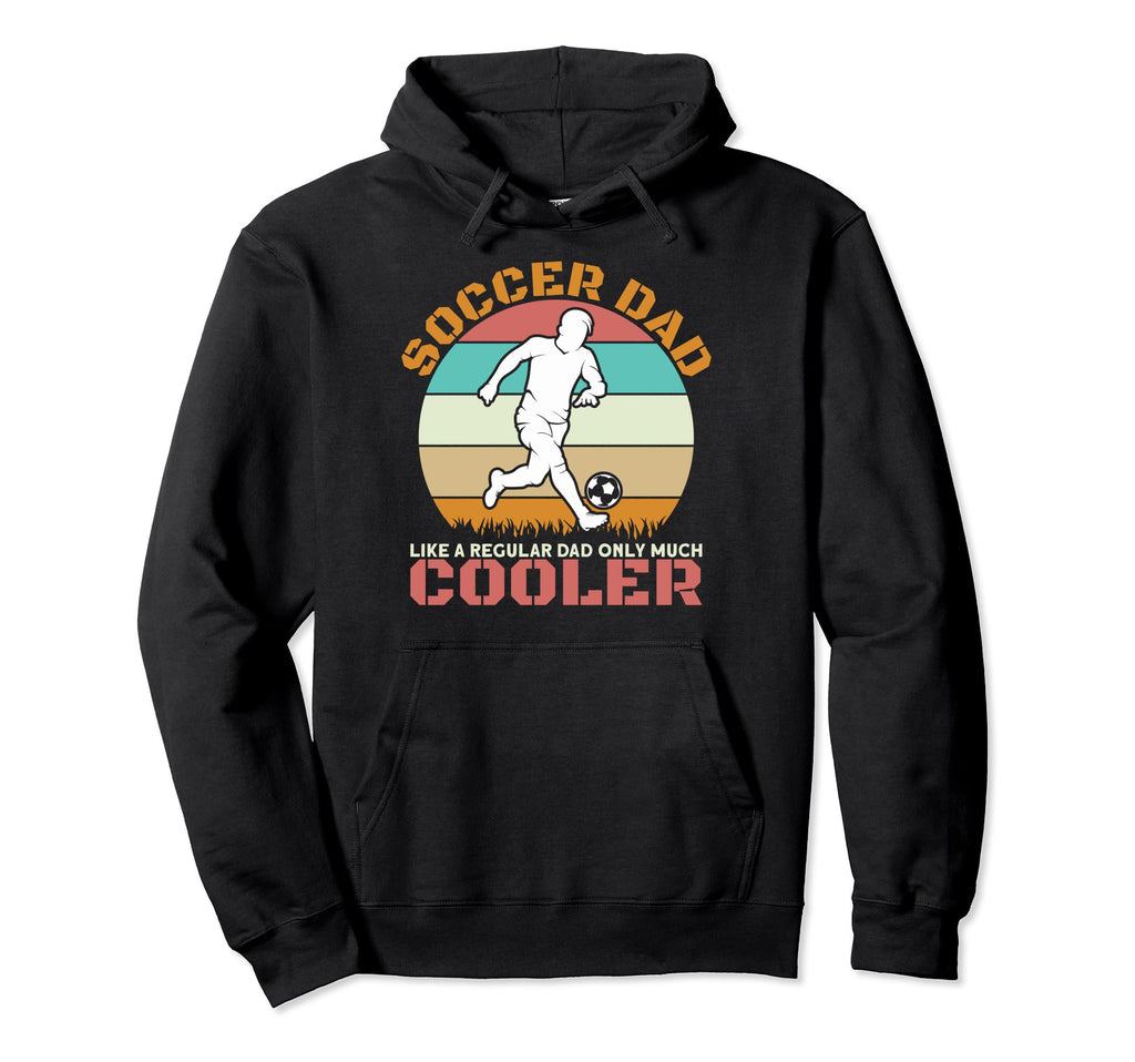 Proud Soccer Dads Soccer Dad Like Hoodie - Casual Everyday Wear Unisex - T-Shirt, Sweatshirt, Hoodie