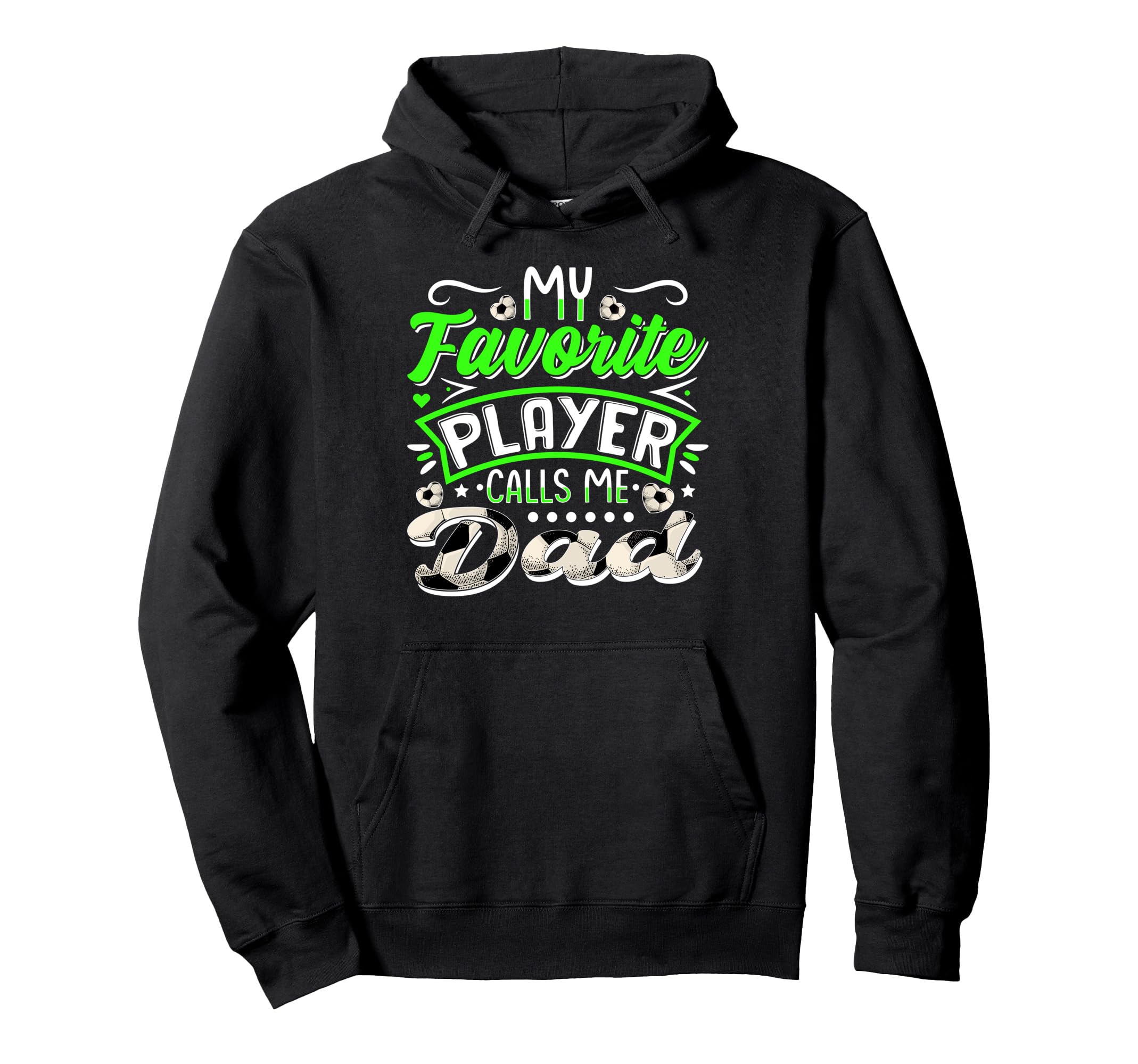My Favorite Soccer Player Calls Me Dad Hoodie - Streetwear Style Men Women - T-Shirt, Sweatshirt, Hoodie