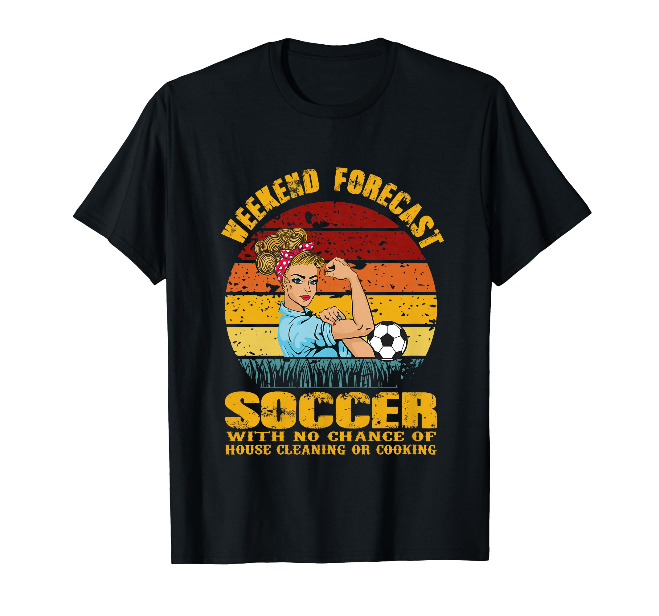 Weekend Forecast Soccer No Chance T-Shirt - Streetwear Style Men Women - T-Shirt, Sweatshirt, Hoodie