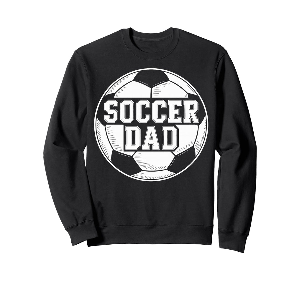 Soccer Dad Soccer Parent Player Sweatshirt - Graphic Print Men Women - T-Shirt, Sweatshirt, Hoodie