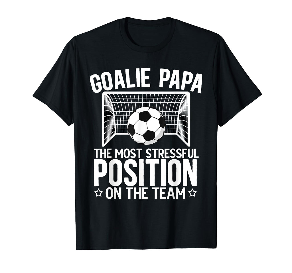 Soccer Goalie Papa Funny Papa Soccer T-Shirt - Streetwear Style for Adults - T-Shirt, Sweatshirt, Hoodie