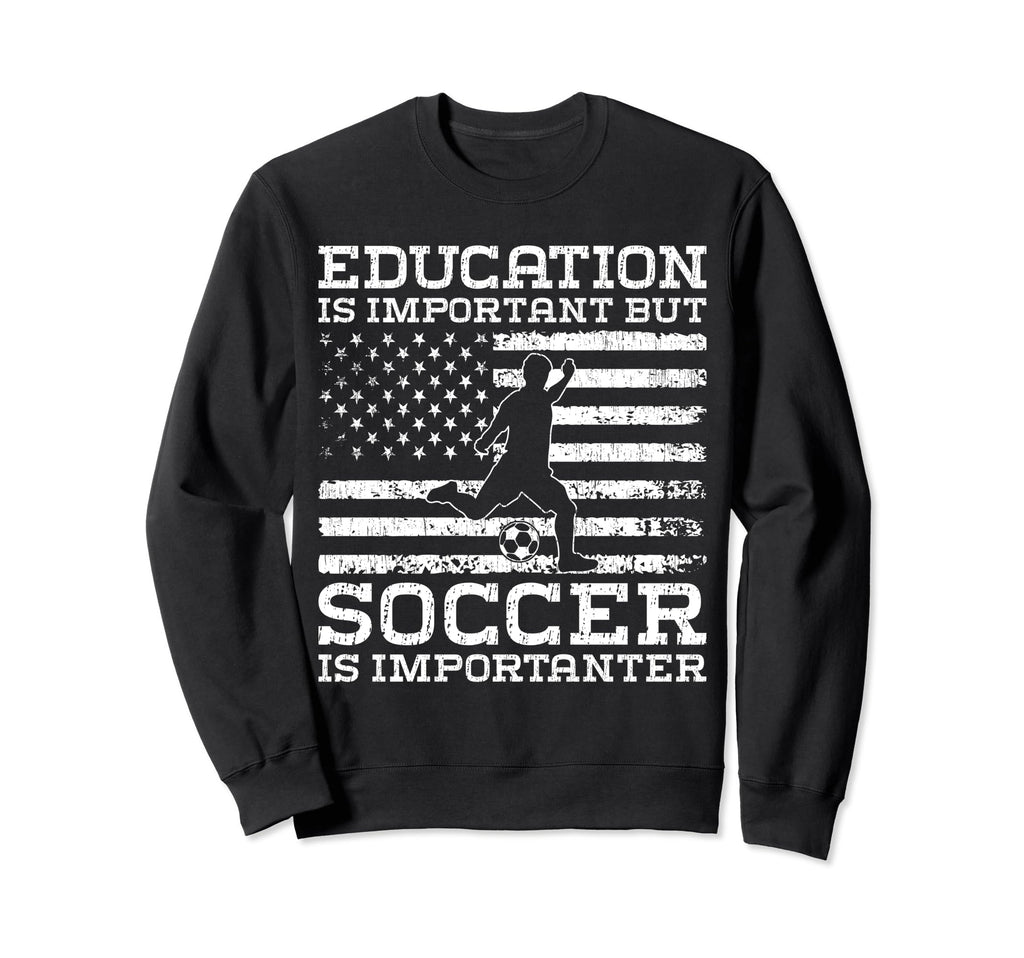 Education Is Important But Soccer Sweatshirt - Trendy Graphic for Adults - T-Shirt, Sweatshirt, Hoodie