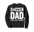 I Do Not Play I Finance Sweatshirt - Casual Everyday Wear for Adults - T-Shirt, Sweatshirt, Hoodie