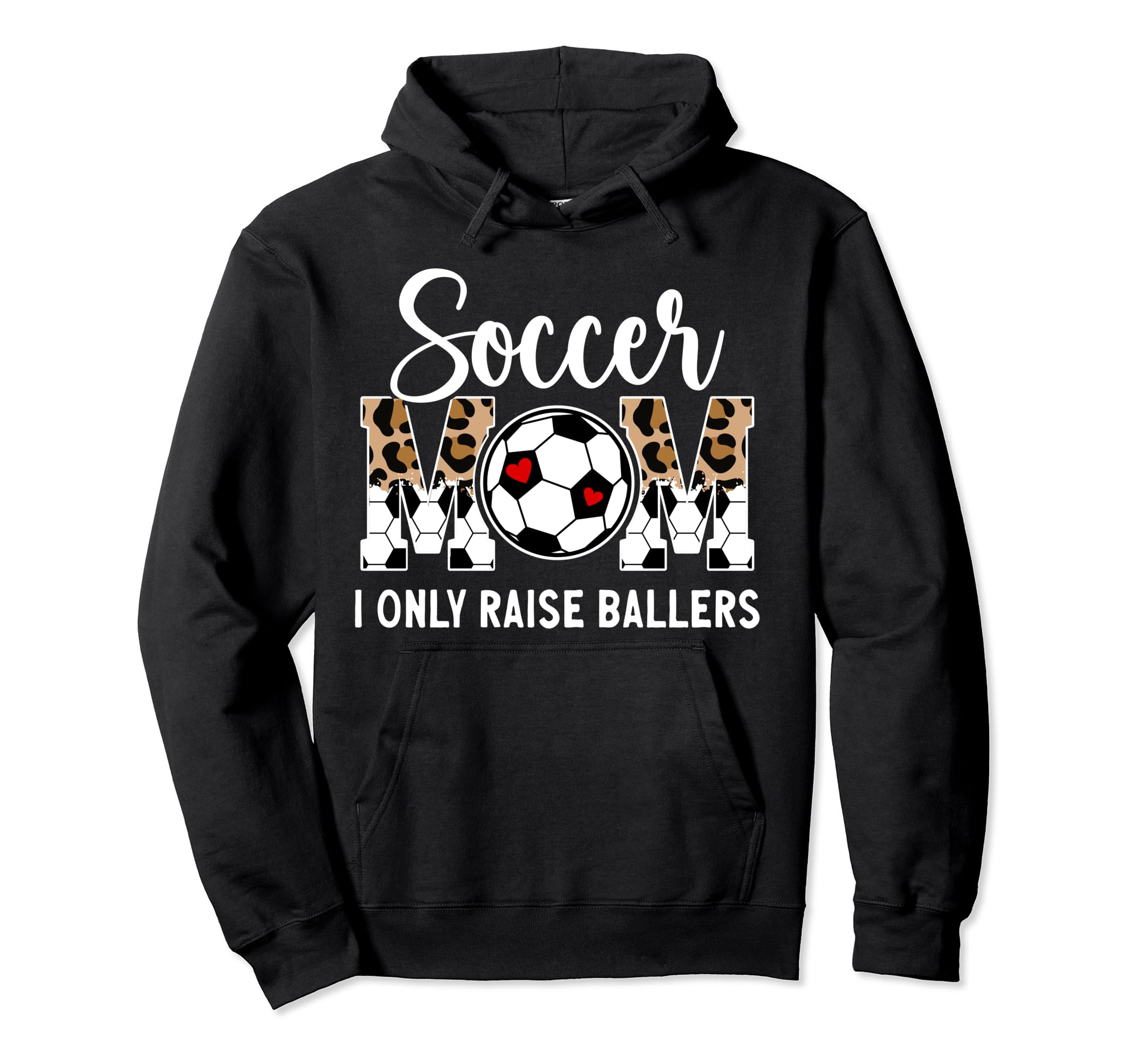 Soccer Mom I Only Raise Ballers Mom Hoodie - Graphic Print for Adults - T-Shirt, Sweatshirt, Hoodie