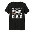 Mens My Favorite Ballers Call Me Dad T-Shirt - Graphic Print Unisex - T-Shirt, Sweatshirt, Hoodie
