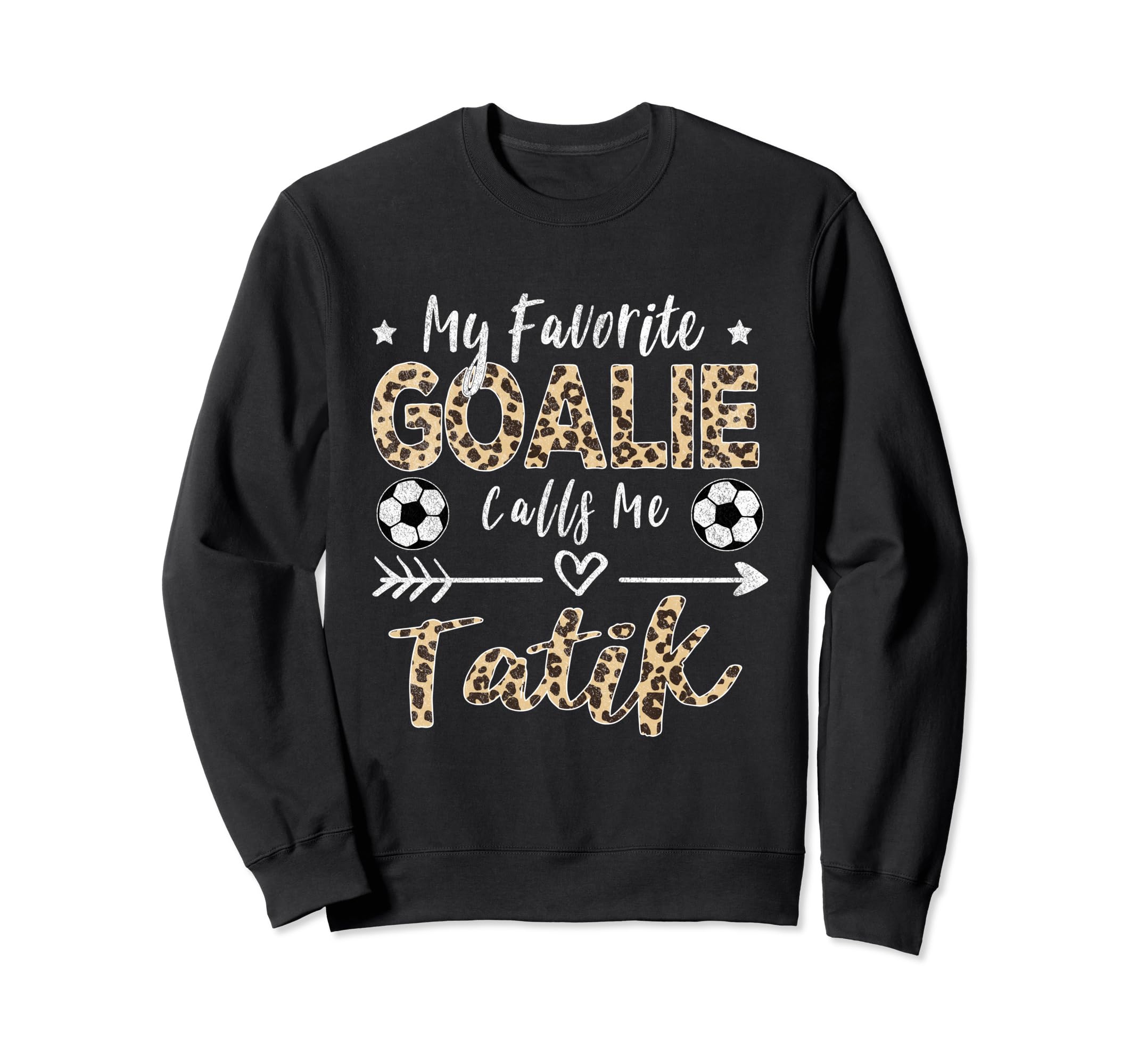 My Favorite Goalie Calls Me Tatik Sweatshirt - Trendy Graphic Unisex - T-Shirt, Sweatshirt, Hoodie