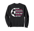 Behind Every Player Is Father Sweatshirt - Streetwear Style Men Women - T-Shirt, Sweatshirt, Hoodie