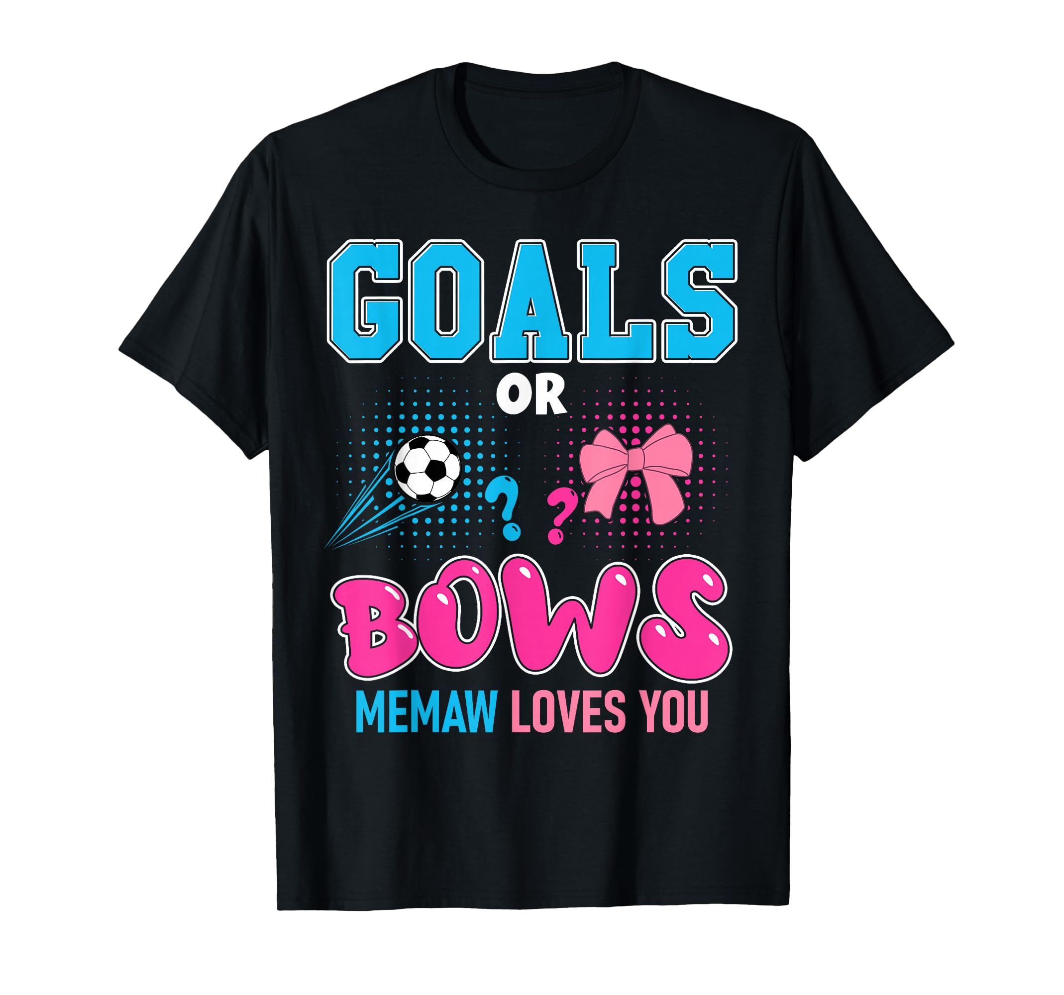 Goals Or Bows Memaw Loves You 2026 Soccer T-Shirt - Novelty Apparel Unisex - T-Shirt, Sweatshirt, Hoodie