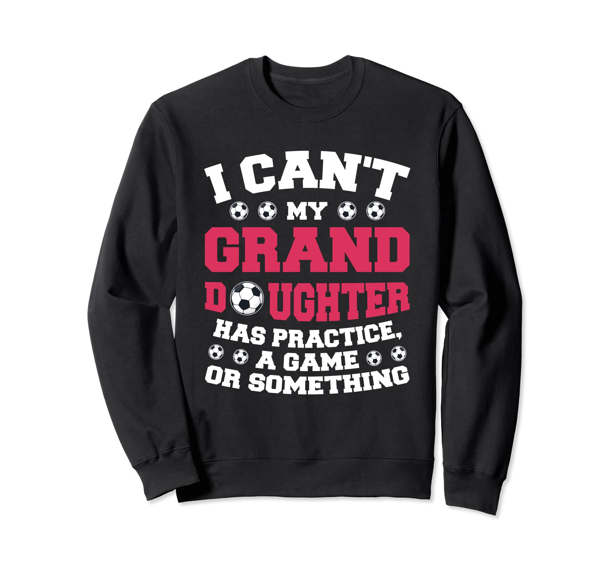 My Granddaughter Has Practice Sweatshirt - Streetwear Style for Adults - T-Shirt, Sweatshirt, Hoodie