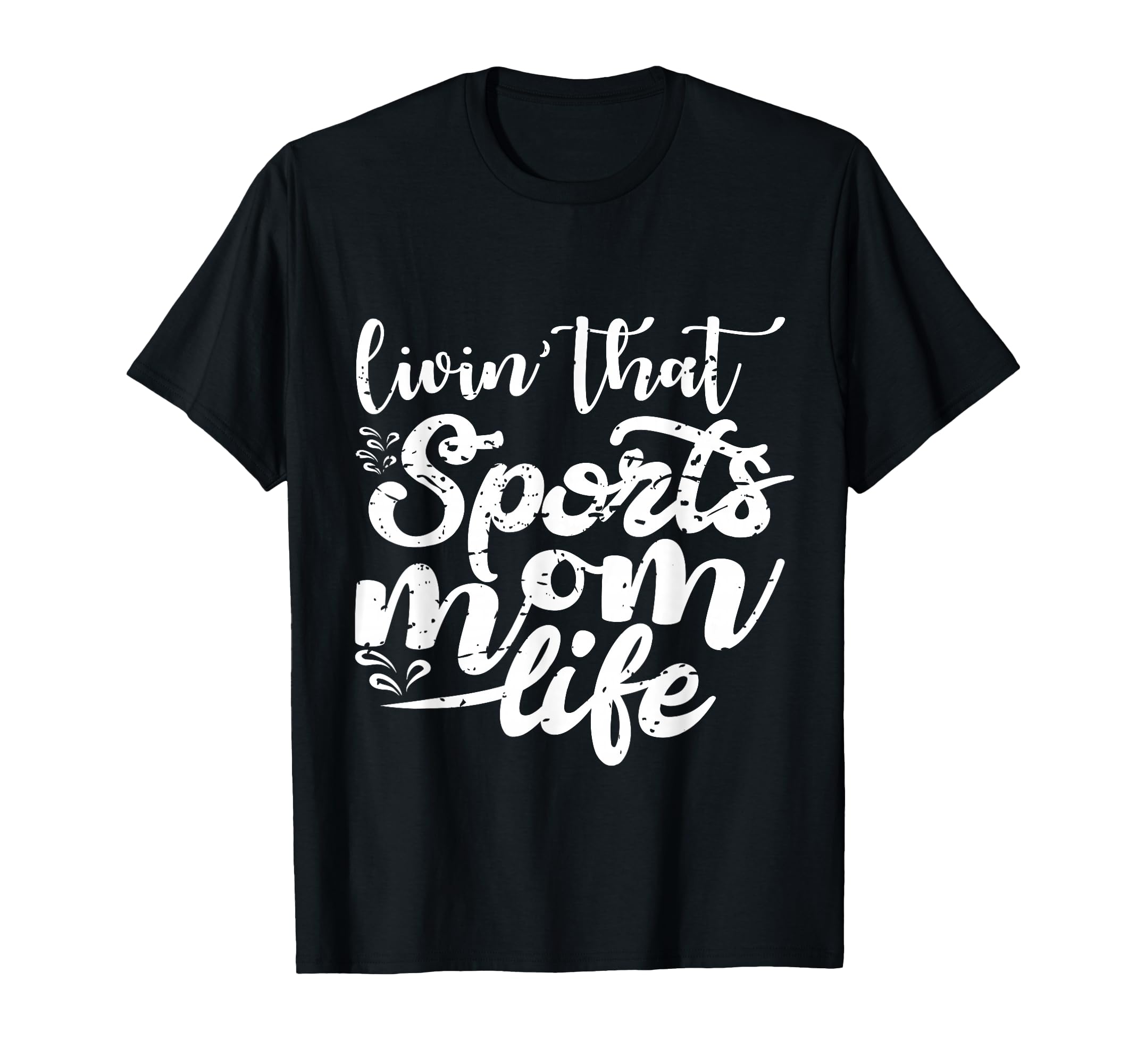 Living That Sports Mom Life Funny Mothers T-Shirt - Graphic Print Unisex - T-Shirt, Sweatshirt, Hoodie