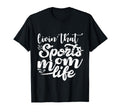 Living That Sports Mom Life Funny T-Shirt - Streetwear Style for Adults - T-Shirt, Sweatshirt, Hoodie