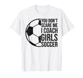 Coaches Gift You Dont Scare Me I Coach T-Shirt - Custom Art Print Unisex - T-Shirt, Sweatshirt, Hoodie