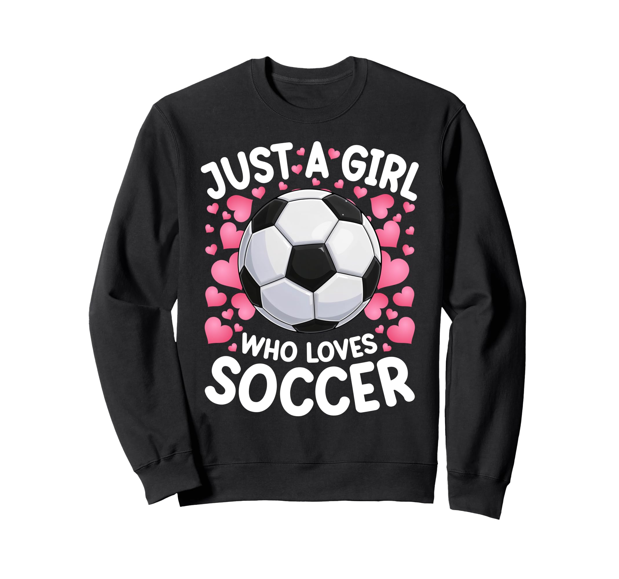 Just Who Loves Soccer Soccer Football Sweatshirt - Custom Art Print Unisex - T-Shirt, Sweatshirt, Hoodie