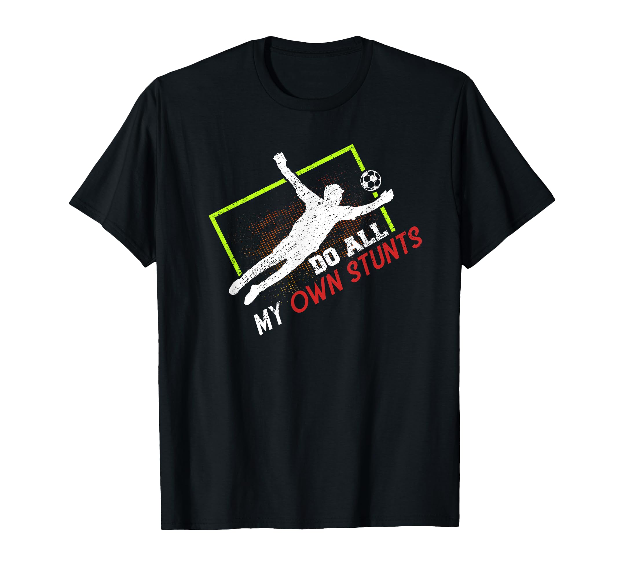 Do All My Own Stunts Outfit Soccer T-Shirt - Trendy Graphic Unisex - T-Shirt, Sweatshirt, Hoodie