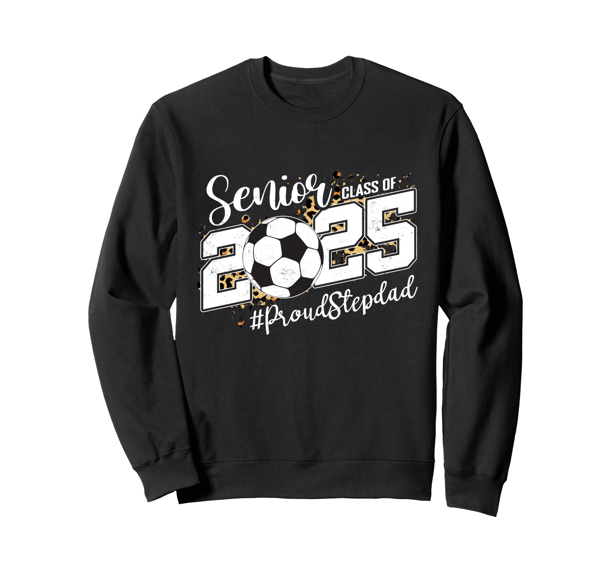 Proud Stepdad 2025 Senior Soccer Sweatshirt - Novelty Apparel Men Women - T-Shirt, Sweatshirt, Hoodie