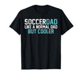 Soccer Dad Like Regular Dad But Cooler T-Shirt - Custom Art Print Unisex - T-Shirt, Sweatshirt, Hoodie