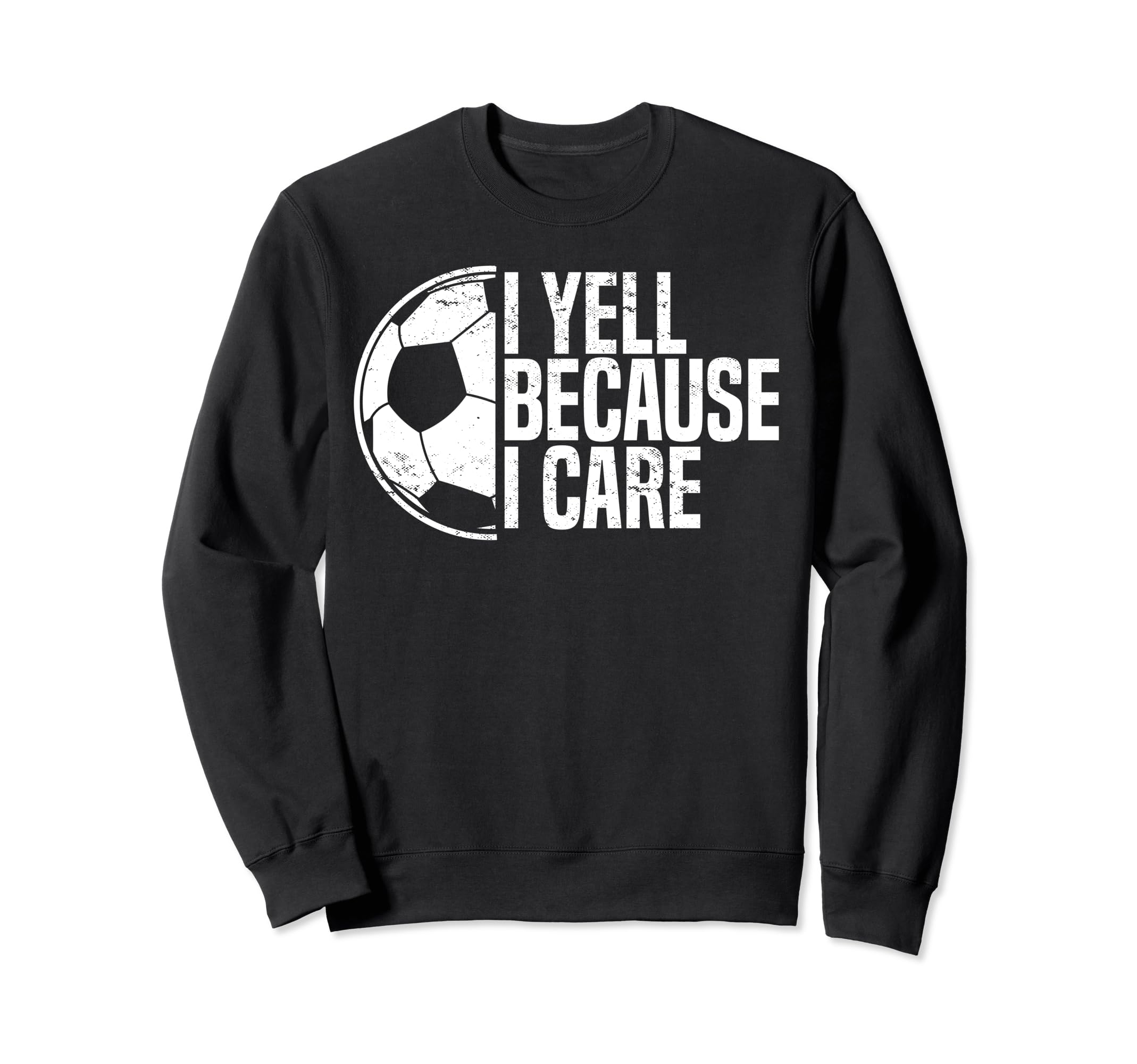 Funny Soccer Fan I Yell Because I Sweatshirt - Minimalist Print Unisex - T-Shirt, Sweatshirt, Hoodie